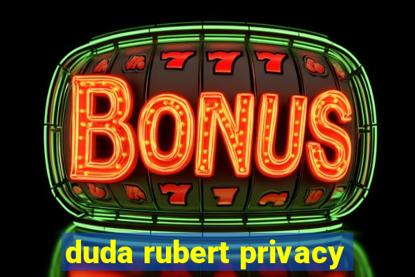 duda rubert privacy